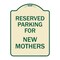 Signmission Parking Reserved for New Mothers Heavy-Gauge Aluminum Architectural Sign, 24" x 18", TG-1824-23380 A-DES-TG-1824-23380 - alternate 1